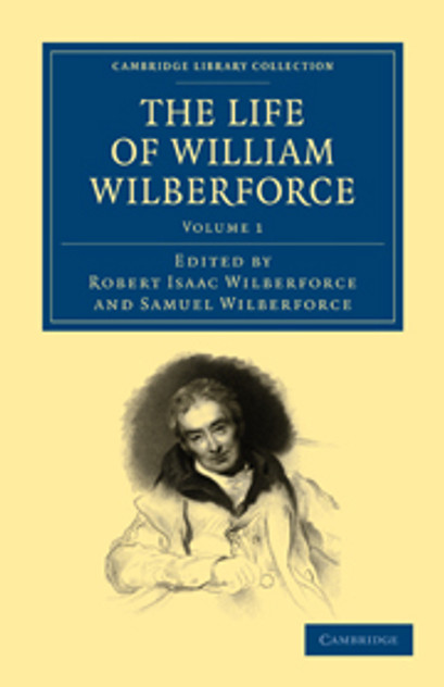 The Life of William Wilberforce The Life of William Wilberforce