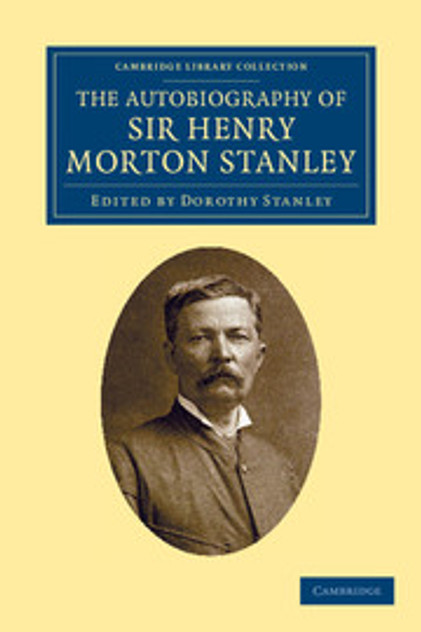 The Autobiography of Sir Henry Morton Stanley, G.C.B The Autobiography of Sir Henry Morton Stanley, G.C.B