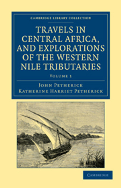Travels in Central Africa, and Explorations of the Western Nile Tributaries Travels in Central Africa, and Explorations of the Western Nile Tributaries