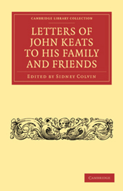 Letters of John Keats to his Family and Friends Letters of John Keats to his Family and Friends