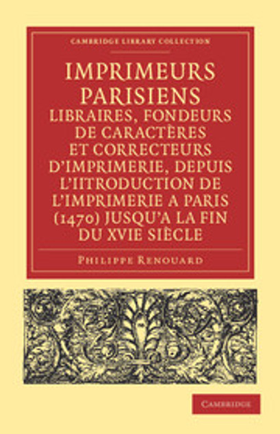 Imprimeurs parisiens, libraires, fondeurs de caractères et correcteurs d'imprimerie, depuis l'introduction de l'imprimerie a Paris (1470) jusqu'a la fin du XVIe siècle Imprimeurs parisiens, libraires, fondeurs de caractères et correcteurs d'imprimerie, depuis l'introduction de l'imprimerie a Paris (1470) jusqu'a la fin du XVIe siècle