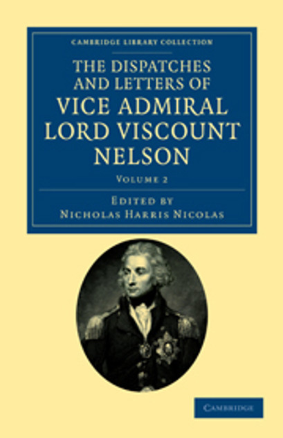 The Dispatches and Letters of Vice Admiral Lord Viscount Nelson The Dispatches and Letters of Vice Admiral Lord Viscount Nelson
