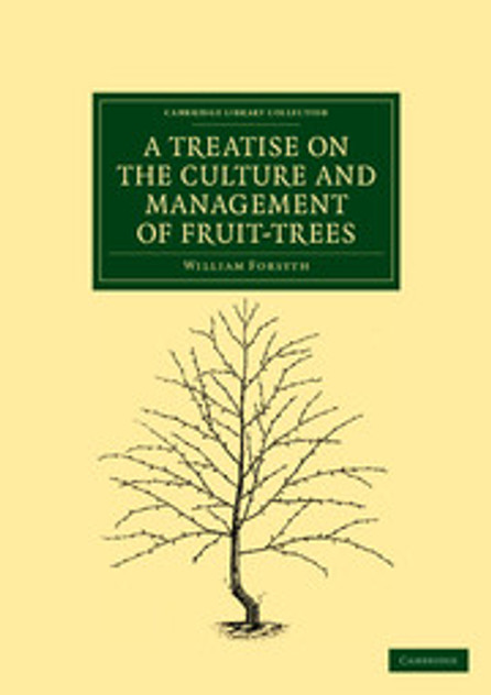 A Treatise on the Culture and Management of Fruit-Trees A Treatise on the Culture and Management of Fruit-Trees