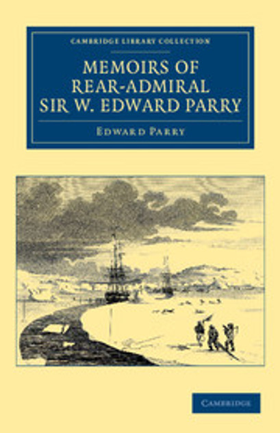 Memoirs of Rear-Admiral Sir W. Edward Parry Memoirs of Rear-Admiral Sir W. Edward Parry