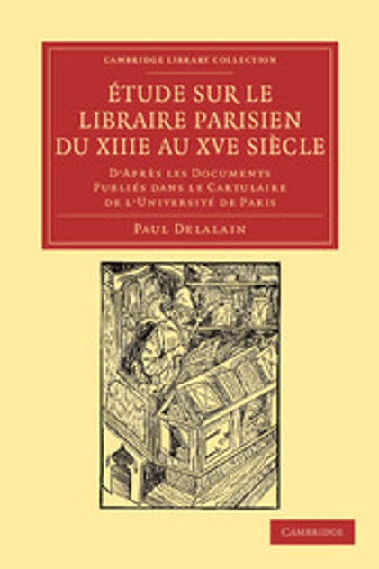 Étude sur le libraire Parisien du XIIIe au XVe siècle Étude sur le libraire Parisien du XIIIe au XVe siècle