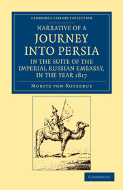 Narrative of a Journey into Persia, in the Suite of the Imperial Russian Embassy, in the Year 1817 Narrative of a Journey into Persia, in the Suite of the Imperial Russian Embassy, in the Year 1817