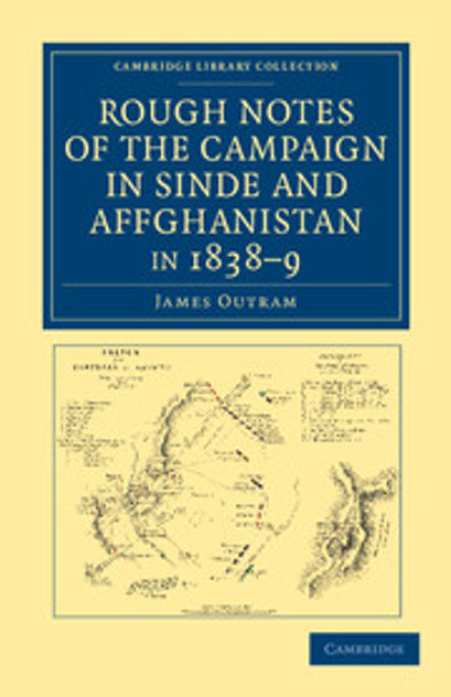 Rough Notes of the Campaign in Sinde and Affghanistan, in 1838-9 Rough Notes of the Campaign in Sinde and Affghanistan, in 1838-9