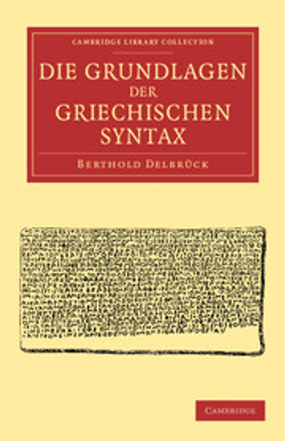 Die Grundlagen der Griechischen Syntax Die Grundlagen der Griechischen Syntax