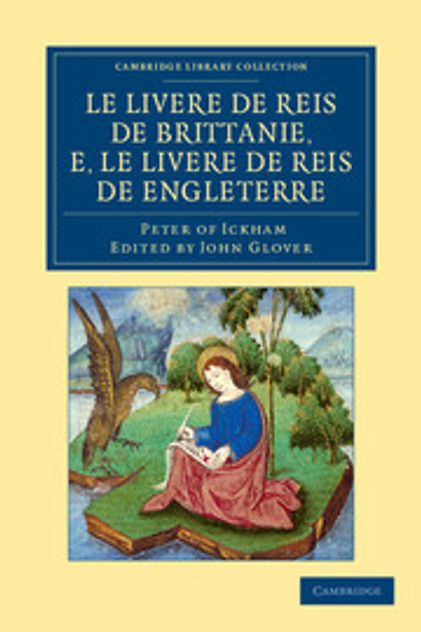 Le Livere de reis de Brittanie, e, le Livere de reis de Engleterre Le Livere de reis de Brittanie, e, le Livere de reis de Engleterre