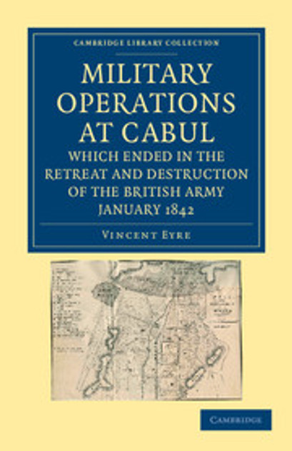 Military Operations at Cabul, which Ended in the Retreat and Destruction of the British Army, January 1842