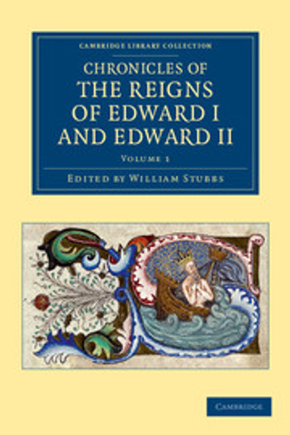 Chronicles of the Reigns of Edward I and Edward II Chronicles of the Reigns of Edward I and Edward II