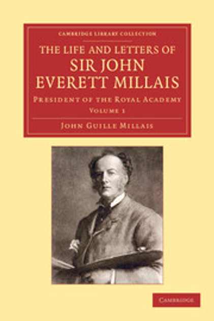 The Life and Letters of Sir John Everett Millais