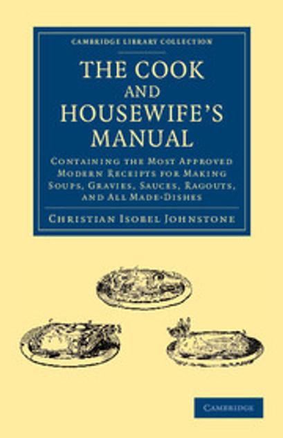The Cook and Housewife's Manual The Cook and Housewife's Manual