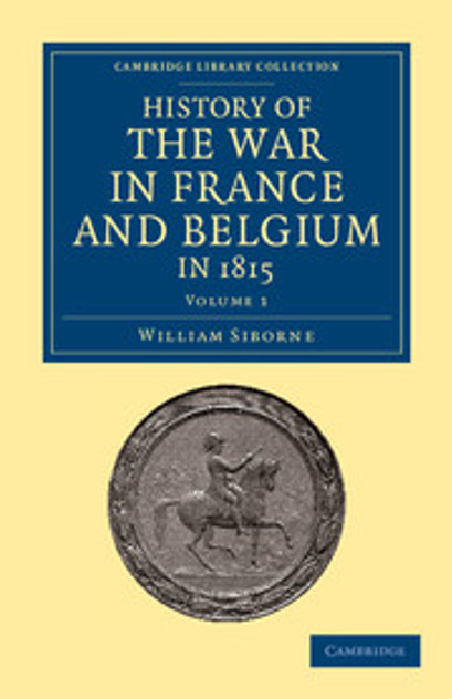 History of the War in France and Belgium, in 1815 History of the War in France and Belgium, in 1815