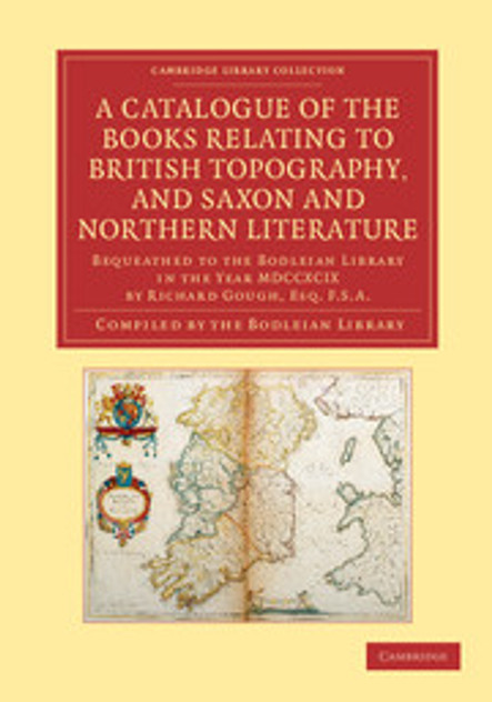 A Catalogue of the Books Relating to British Topography, and Saxon and Northern Literature A Catalogue of the Books Relating to British Topography, and Saxon and Northern Literature