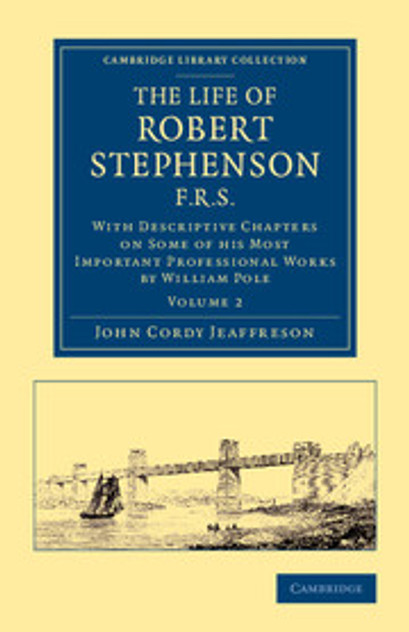 The Life of Robert Stephenson, F.R.S. The Life of Robert Stephenson, F.R.S.