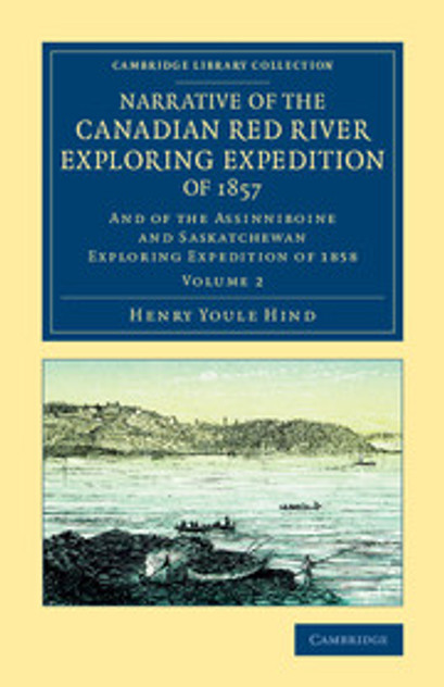 Narrative of the Canadian Red River Exploring Expedition of 1857 Narrative of the Canadian Red River Exploring Expedition of 1857