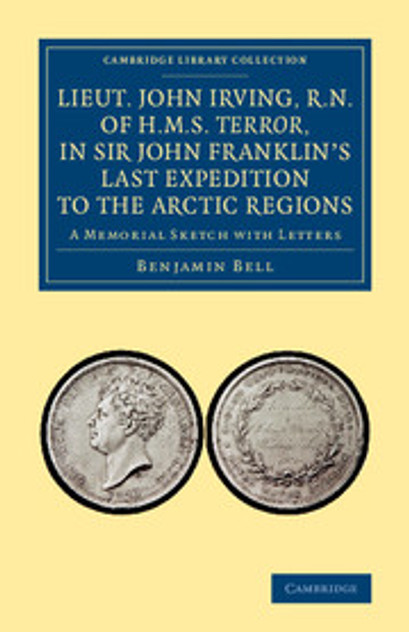 Lieut. John Irving, R.N., of H.M.S. Terror, in Sir John Franklin's Last Expedition to the Arctic Regions Lieut. John Irving, R.N., of H.M.S. Terror, in Sir John Franklin's Last Expedition to the Arctic Regions