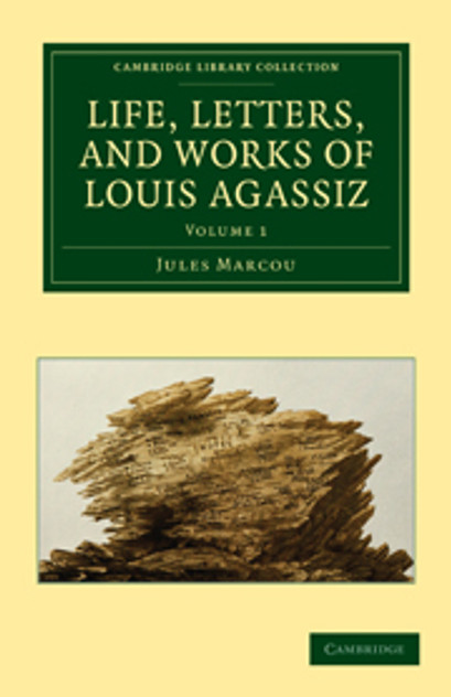 Life, Letters, and Works of Louis Agassiz Life, Letters, and Works of Louis Agassiz