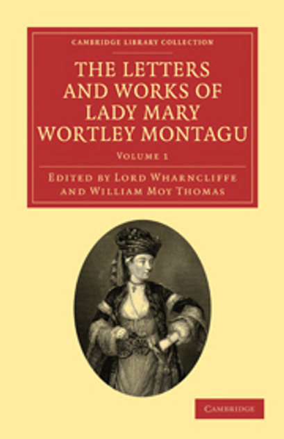 The Letters and Works of Lady Mary Wortley Montagu The Letters and Works of Lady Mary Wortley Montagu