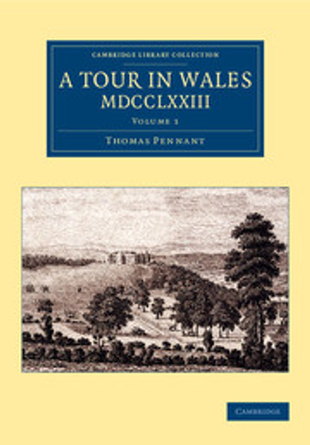 A Tour in Wales, MDCCLXXIII A Tour in Wales, MDCCLXXIII