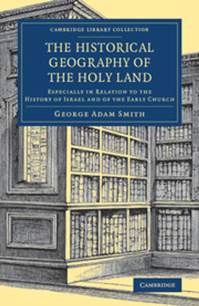 The Historical Geography of the Holy Land The Historical Geography of the Holy Land