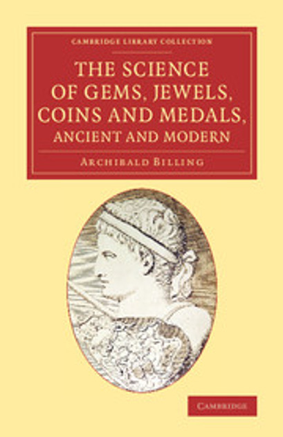 The Science of Gems, Jewels, Coins and Medals, Ancient and Modern The Science of Gems, Jewels, Coins and Medals, Ancient and Modern