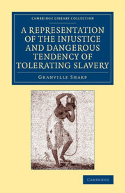 A Representation of the Injustice and Dangerous Tendency of Tolerating Slavery A Representation of the Injustice and Dangerous Tendency of Tolerating Slavery