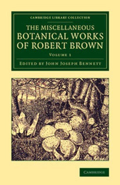 The Miscellaneous Botanical Works of Robert Brown The Miscellaneous Botanical Works of Robert Brown