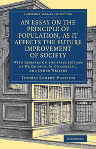 An Essay on the Principle of Population, as It Affects the Future Improvement of Society An Essay on the Principle of Population, as It Affects the Future Improvement of Society