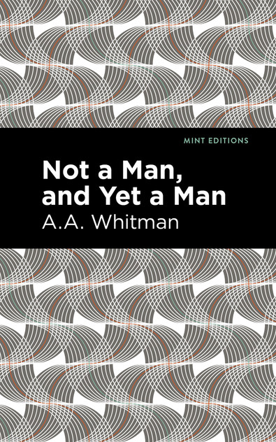 Not a Man, and Yet a Man Not a Man, and Yet a Man