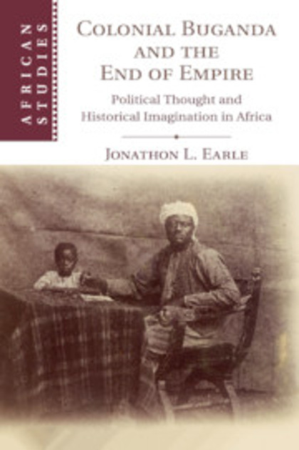 Colonial Buganda and the End of Empire Colonial Buganda and the End of Empire