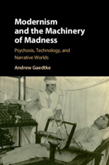 Modernism and the Machinery of Madness Modernism and the Machinery of Madness