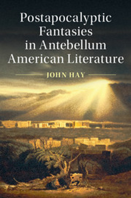 Postapocalyptic Fantasies in Antebellum American Literature Postapocalyptic Fantasies in Antebellum American Literature