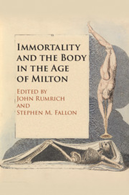 Immortality and the Body in the Age of Milton Immortality and the Body in the Age of Milton