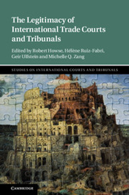 The Legitimacy of International Trade Courts and Tribunals The Legitimacy of International Trade Courts and Tribunals