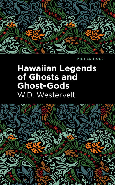 Hawaiian Legends of Ghosts and Ghost-Gods Hawaiian Legends of Ghosts and Ghost-Gods