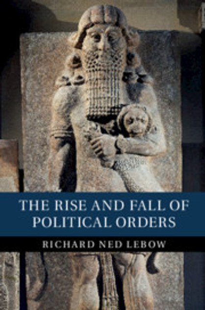 The Rise and Fall of Political Orders The Rise and Fall of Political Orders
