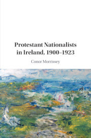 Protestant Nationalists in Ireland, 1900-1923