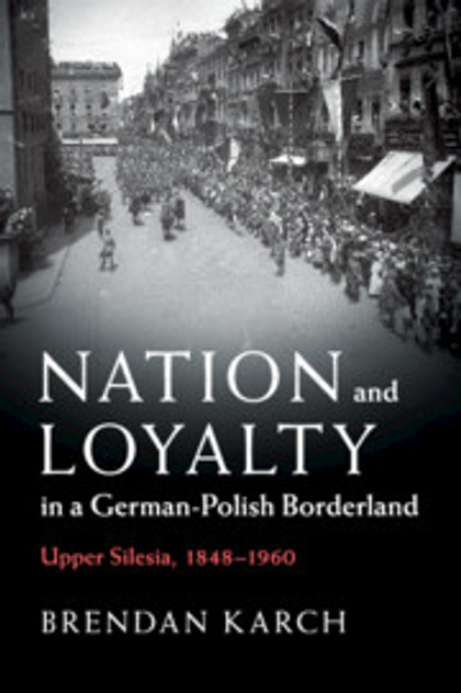 Nation and Loyalty in a German-Polish Borderland Nation and Loyalty in a German-Polish Borderland