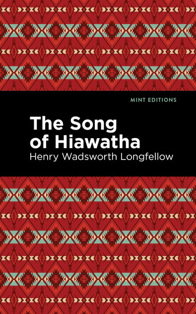 The Song Of Hiawatha The Song Of Hiawatha