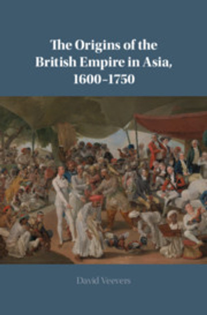The Origins of the British Empire in Asia, 1600-1750 The Origins of the British Empire in Asia, 1600-1750
