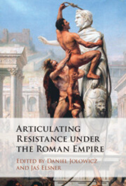 Articulating Resistance under the Roman Empire Articulating Resistance under the Roman Empire