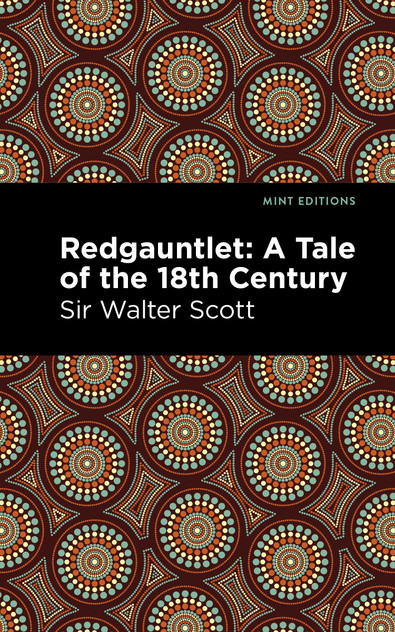 Redgauntlet: A Tale of the Eighteenth Century Redgauntlet: A Tale of the Eighteenth Century