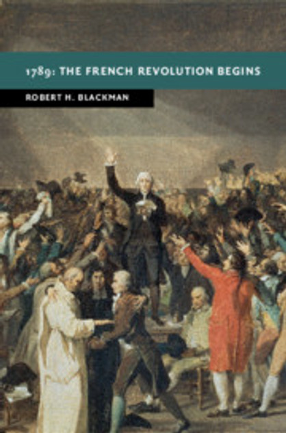 1789: The French Revolution Begins 1789: The French Revolution Begins