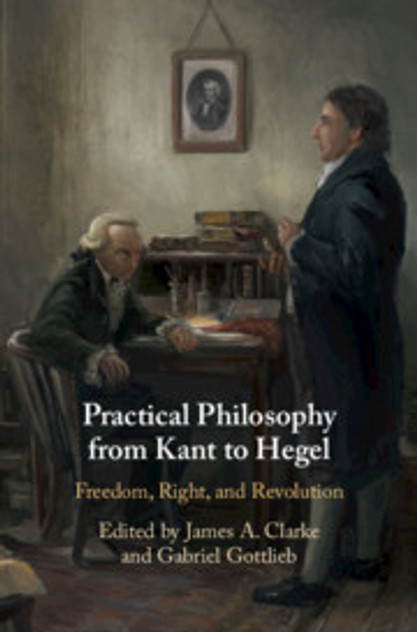 Practical Philosophy from Kant to Hegel Practical Philosophy from Kant to Hegel