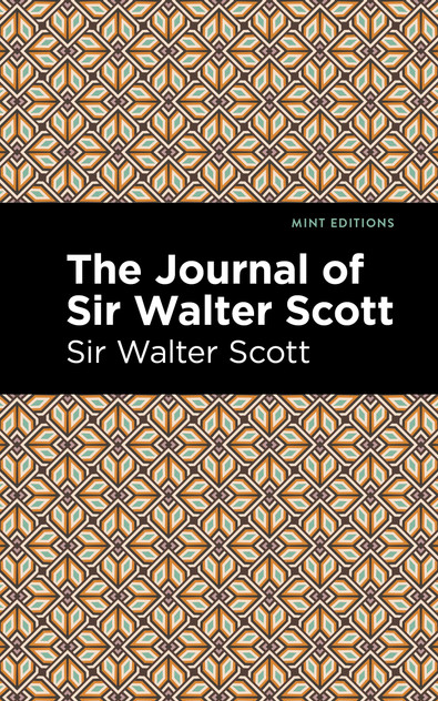The Journal of Sir Walter Scott The Journal of Sir Walter Scott