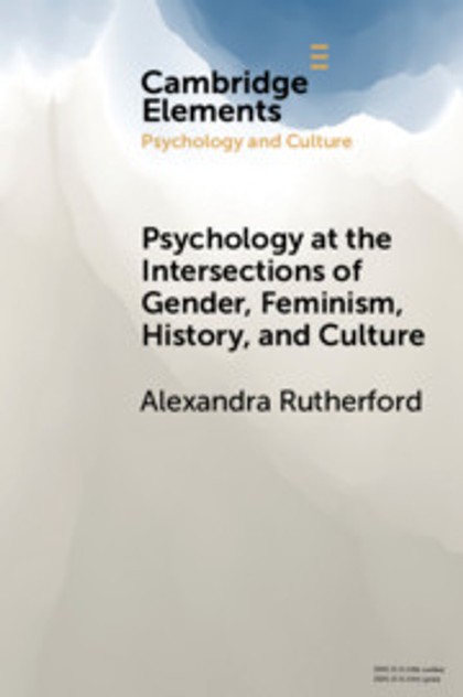 Psychology at the Intersections of Gender, Feminism, History, and Culture Psychology at the Intersections of Gender, Feminism, History, and Culture