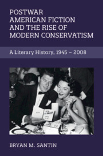 Postwar American Fiction and the Rise of Modern Conservatism Postwar American Fiction and the Rise of Modern Conservatism