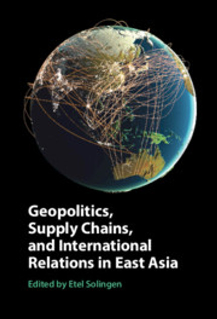 Geopolitics, Supply Chains, and International Relations in East Asia Geopolitics, Supply Chains, and International Relations in East Asia